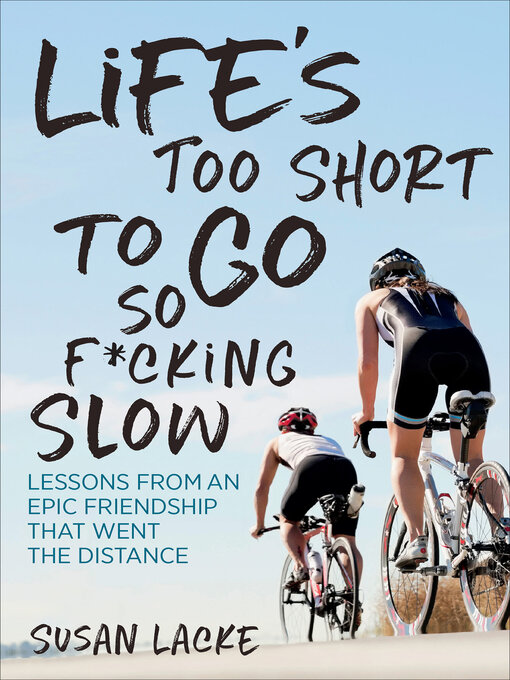 Title details for Life's Too Short to Go So F*cking Slow by Susan Lacke - Wait list